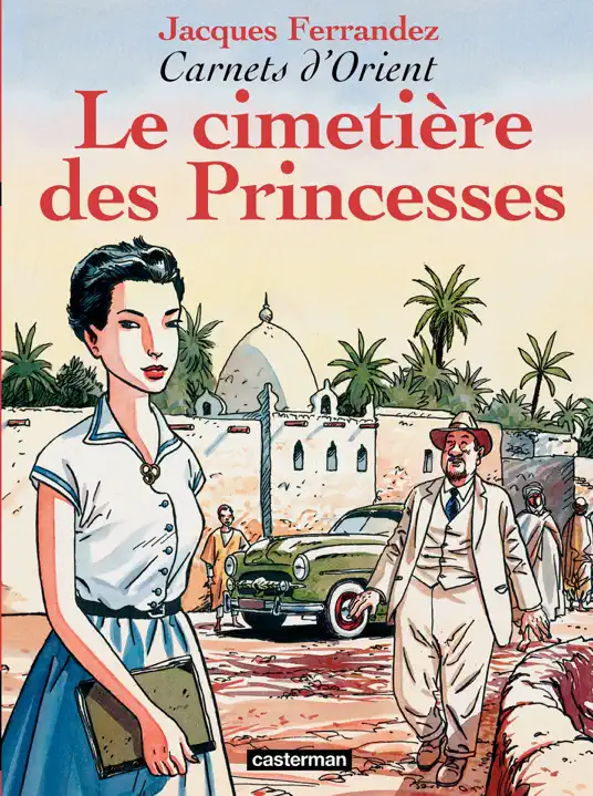Carnets d'Orient - Tome 5 - Le cimetière des Princesses