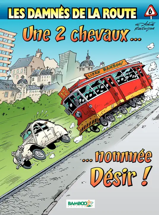 Les damnés de la route - tome 6 - Une 2 chevaux nommée désir