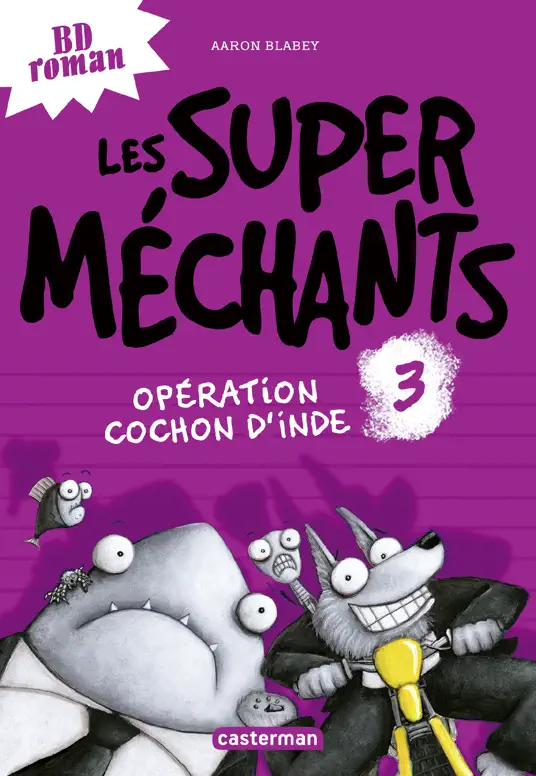 Les super méchants (Tome 3)  - Opération Cochon d'Inde
